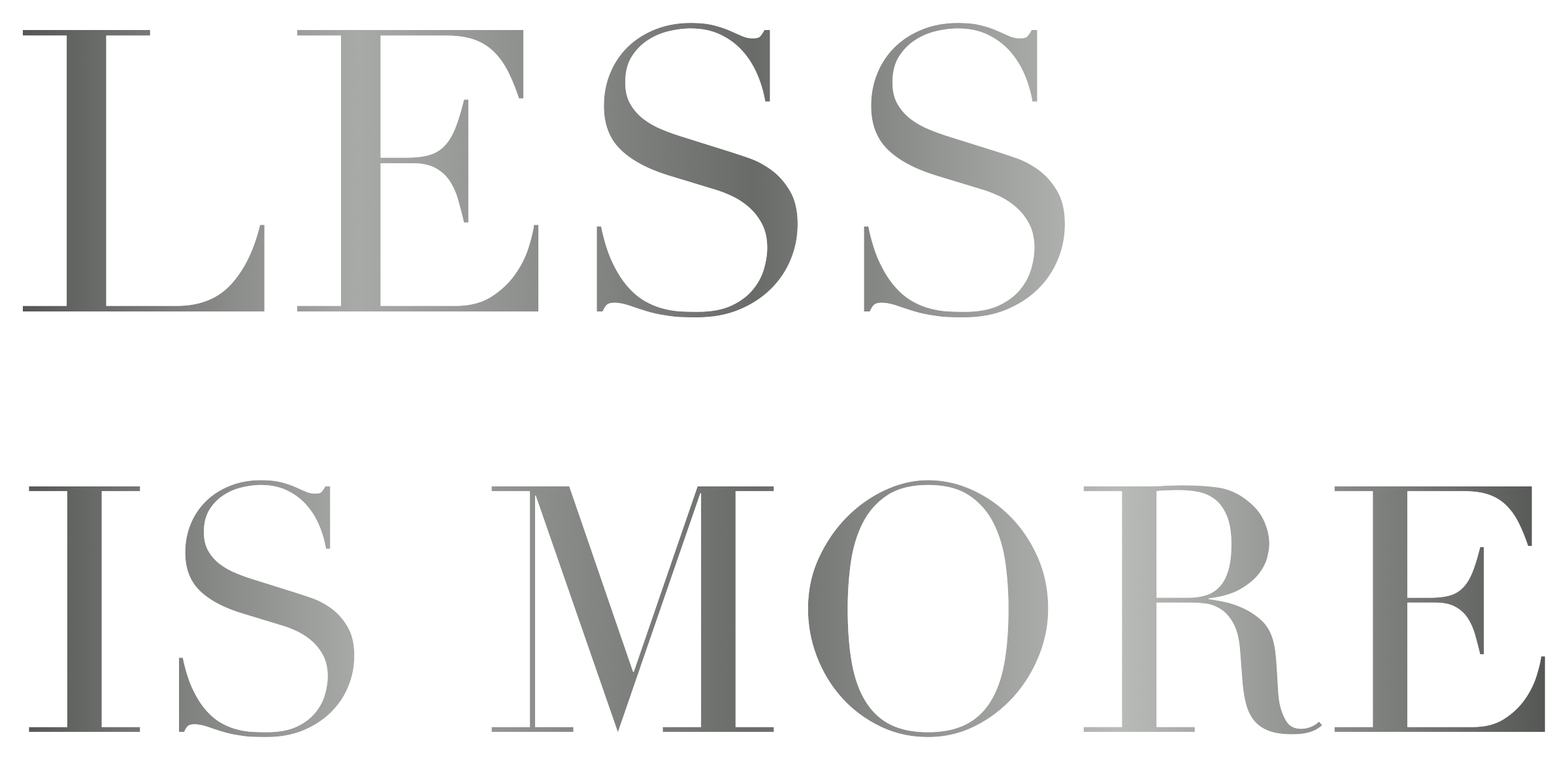 LESS IS MORE / 少即是多